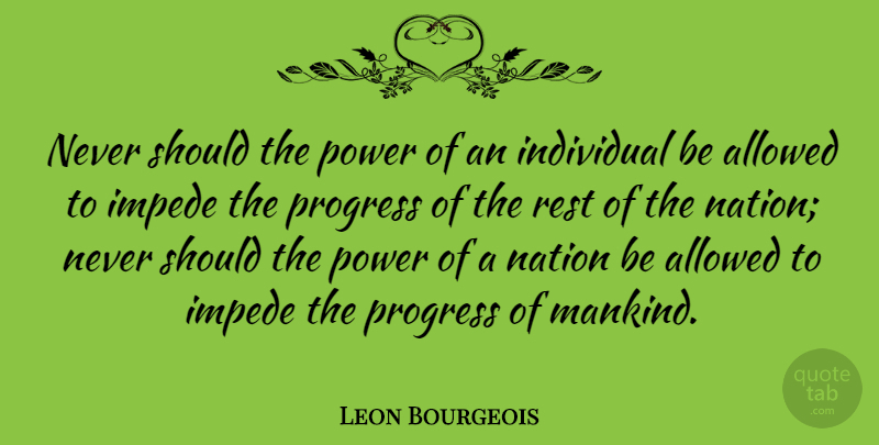 Leon Bourgeois Quote About Progress, Individual, Should: Never Should The Power Of...