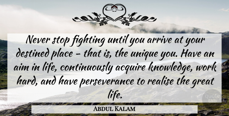 Abdul Kalam Quote About Perseverance, Hard Work, Fighting: Never Stop Fighting Until You...