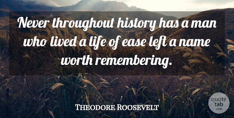 Theodore Roosevelt Quote About Wisdom, Memories, Struggle: Never Throughout History Has A...