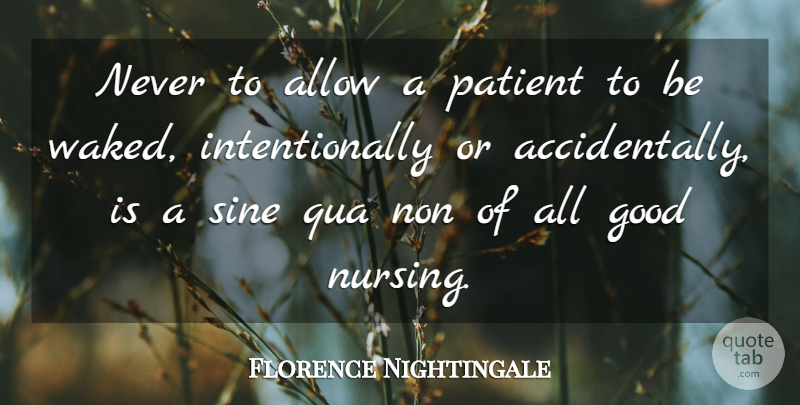 Florence Nightingale Quote About Nursing, Nurse, Patient: Never To Allow A Patient...