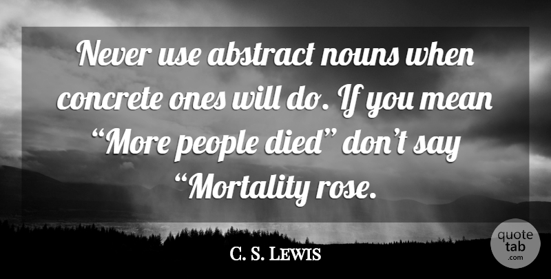 C. S. Lewis Quote About Writing, Mean, Rose: Never Use Abstract Nouns When...