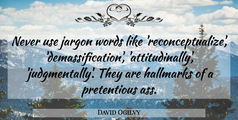 David Ogilvy Quote About Jargon, Use, Ass: Never Use Jargon Words Like...