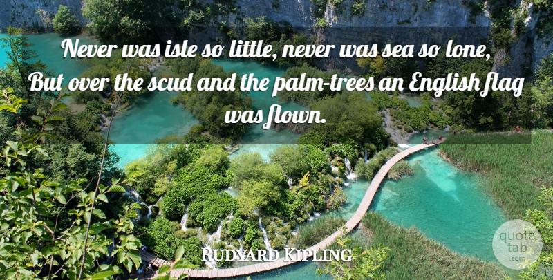 Rudyard Kipling Quote About Sea, Tree, Littles: Never Was Isle So Little...