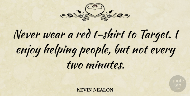 Kevin Nealon Quote About Two, People, Target: Never Wear A Red T...
