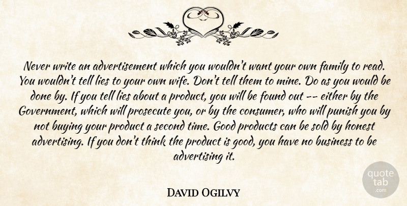 David Ogilvy Quote About Business, Lying, Writing: Never Write An Advertisement Which...