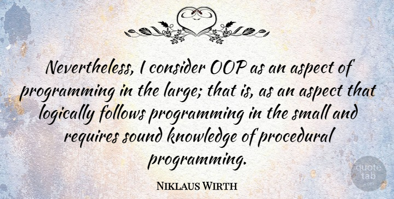 Niklaus Wirth Quote About Sound, Programming, Aspect: Nevertheless I Consider Oop As...