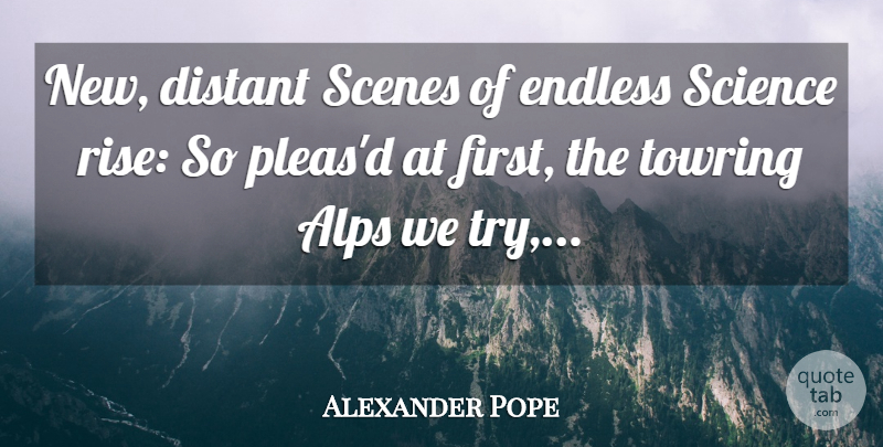 Alexander Pope Quote About Science, Trying, Firsts: New Distant Scenes Of Endless...