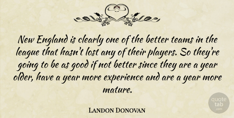 Landon Donovan Quote About Clearly, England, Experience, Good, League: New England Is Clearly One...