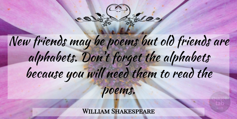 William Shakespeare Quote About Old Friends, May, Alphabet: New Friends May Be Poems...