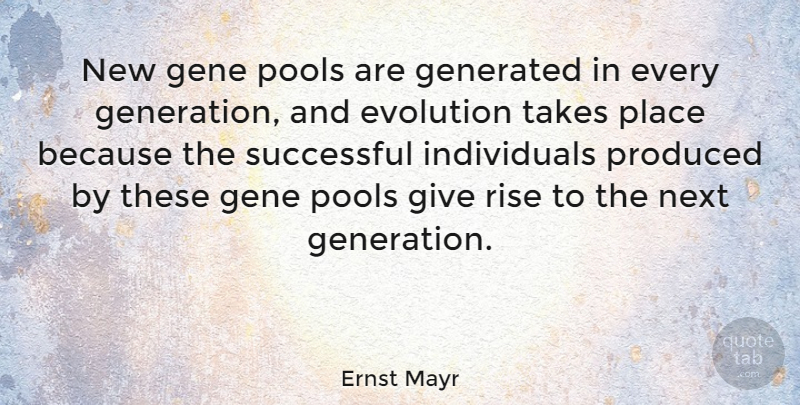 Ernst Mayr Quote About Successful, Giving, Generations: New Gene Pools Are Generated...