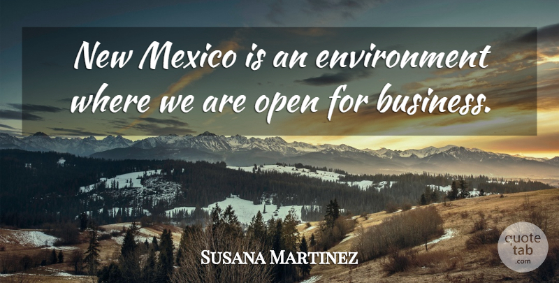 Susana Martinez Quote About Mexico, Environment, New Mexico: New Mexico Is An Environment...