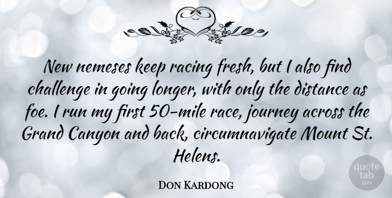 Don Kardong Quote About Across, Canyon, Distance, Grand, Mount: New Nemeses Keep Racing Fresh...
