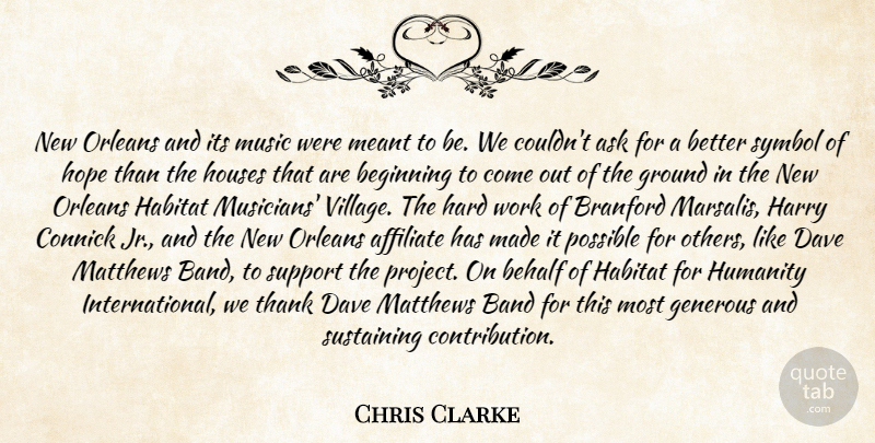 Chris Clarke Quote About Ask, Band, Beginning, Behalf, Dave: New Orleans And Its Music...