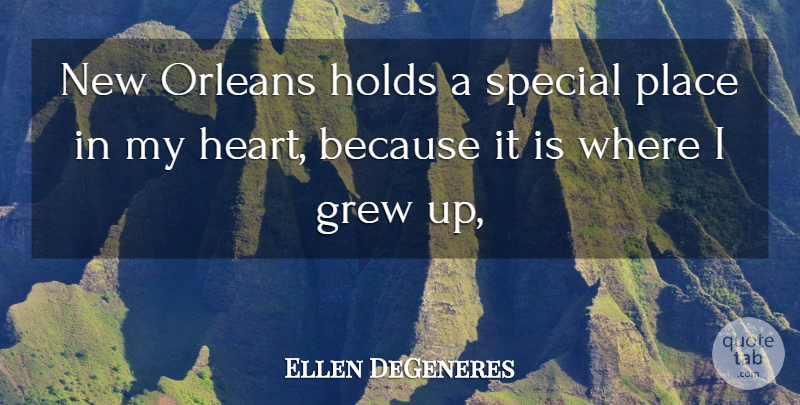 Ellen DeGeneres Quote About Grew, Holds, Orleans, Special: New Orleans Holds A Special...