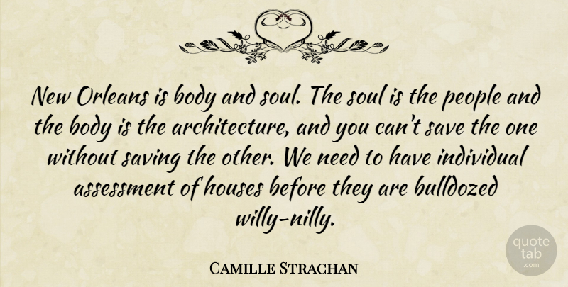 Camille Strachan Quote About Architecture, Assessment, Body, Houses, Individual: New Orleans Is Body And...