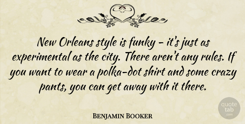 Benjamin Booker Quote About Funky, Orleans, Shirt, Wear: New Orleans Style Is Funky...