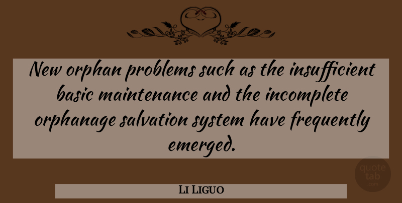 Li Liguo Quote About Basic, Frequently, Incomplete, Orphan, Problems: New Orphan Problems Such As...