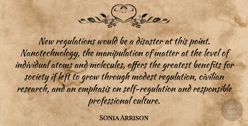 Sonia Arrison Quote About Atoms, Benefits, Civilian, Disaster, Emphasis: New Regulations Would Be A...