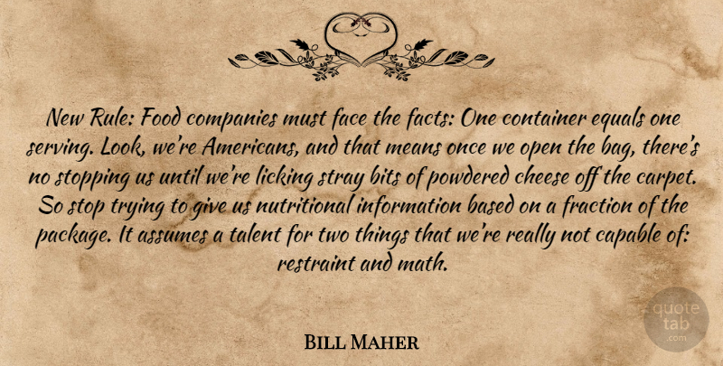 Bill Maher Quote About Mean, Math, Two: New Rule Food Companies Must...