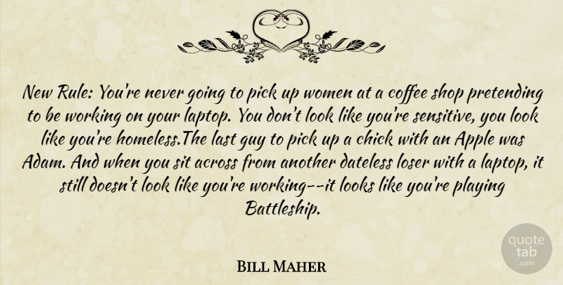 Bill Maher Quote About Coffee, Apples, Guy: New Rule Youre Never Going...
