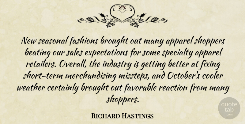 Richard Hastings Quote About Apparel, Beating, Brought, Certainly, Cooler: New Seasonal Fashions Brought Out...