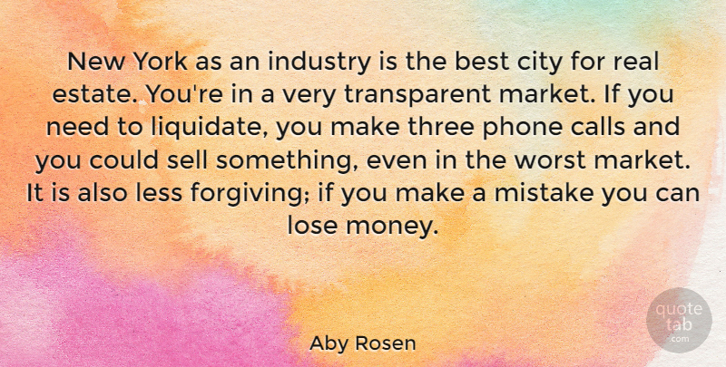 Aby Rosen Quote About Best, Calls, City, Industry, Less: New York As An Industry...