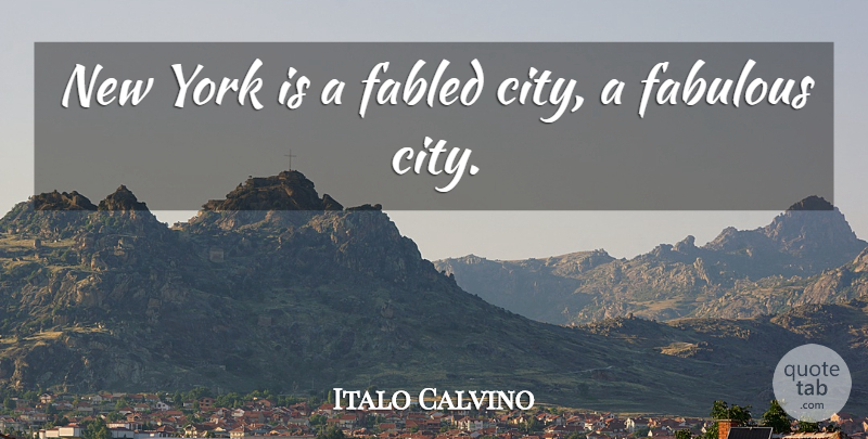 Italo Calvino Quote About undefined: New York Is A Fabled...