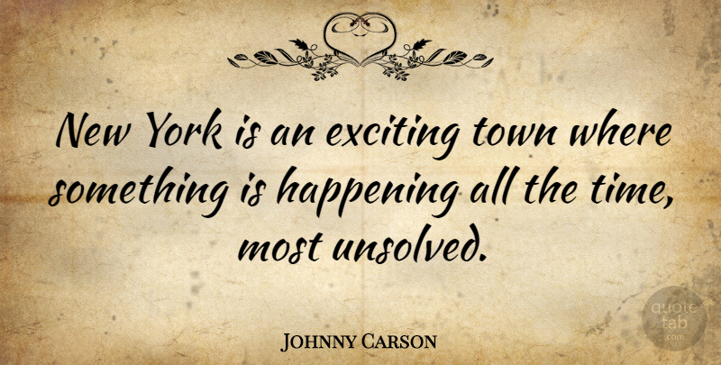 Johnny Carson Quote About Funny, Time, New York: New York Is An Exciting...