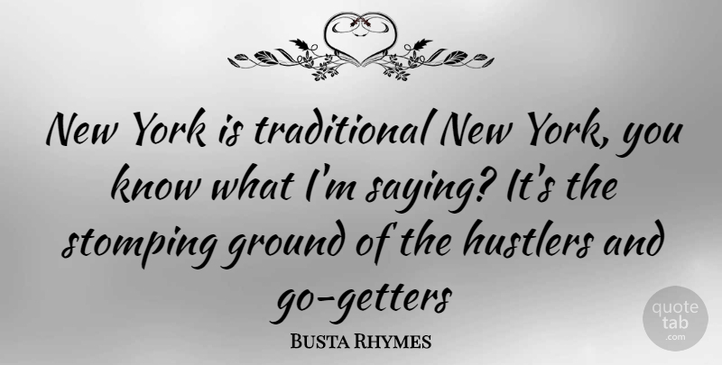 Busta Rhymes Quote About New York, Stomping, Traditional: New York Is Traditional New...