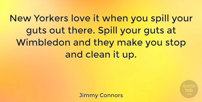 Jimmy Connors Quote About Love, Sports, Tennis: New Yorkers Love It When...