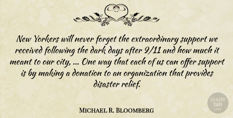 Michael R. Bloomberg Quote About Dark, Days, Disaster, Donation, Following: New Yorkers Will Never Forget...