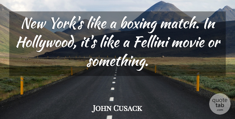 John Cusack Quote About Movie, New York, Boxing: New Yorks Like A Boxing...