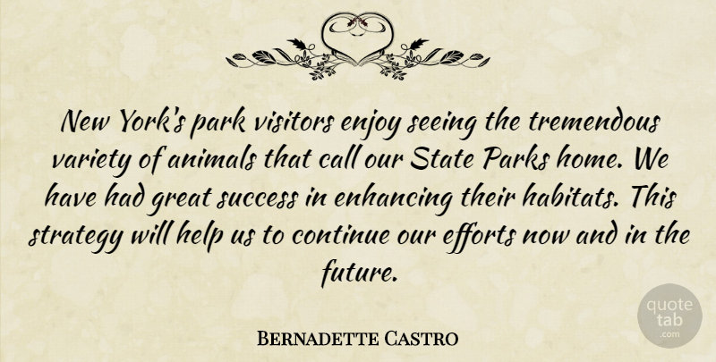 Bernadette Castro Quote About Animals, Call, Continue, Efforts, Enhancing: New Yorks Park Visitors Enjoy...