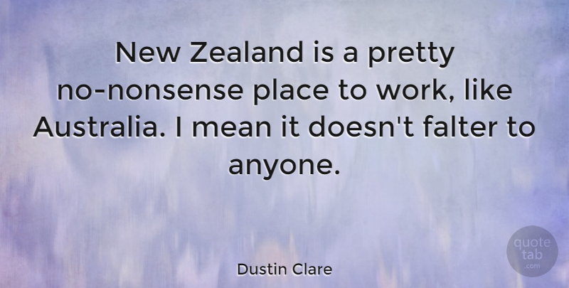Dustin Clare Quote About Mean, Australia, Nonsense: New Zealand Is A Pretty...