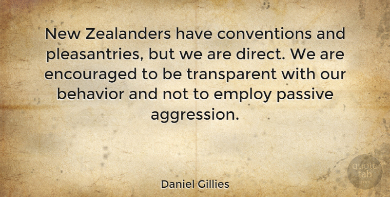 Daniel Gillies Quote About Behavior, Conventions, Aggression: New Zealanders Have Conventions And...