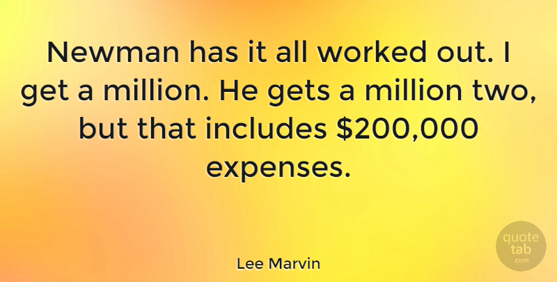 Lee Marvin Quote About Two, Expenses, Newman: Newman Has It All Worked...