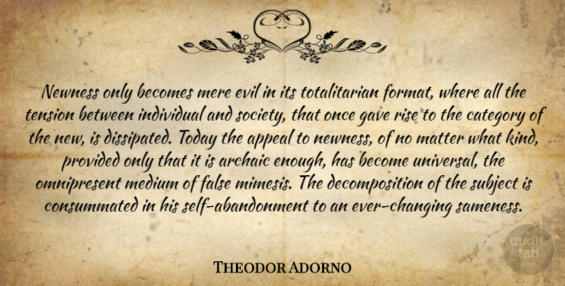 Theodor Adorno Quote About Self, Evil, Culture: Newness Only Becomes Mere Evil...