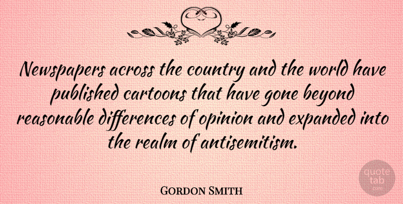 Gordon Smith Quote About Across, Cartoons, Country, Gone, Published: Newspapers Across The Country And...