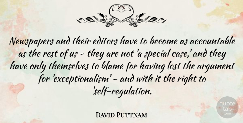 David Puttnam Quote About Self, Editors, Special: Newspapers And Their Editors Have...
