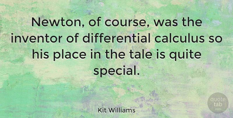 Kit Williams Quote About American Athlete, Quite, Tale: Newton Of Course Was The...
