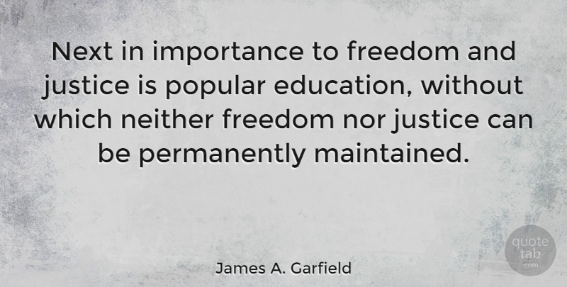 James A. Garfield Quote About Education, Teacher, Teaching: Next In Importance To Freedom...