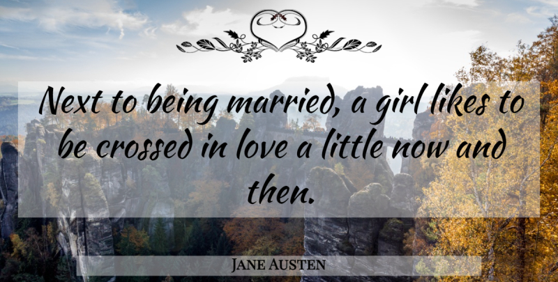 Jane Austen Quote About Girl, Mrs Bennet, Prejudice: Next To Being Married A...