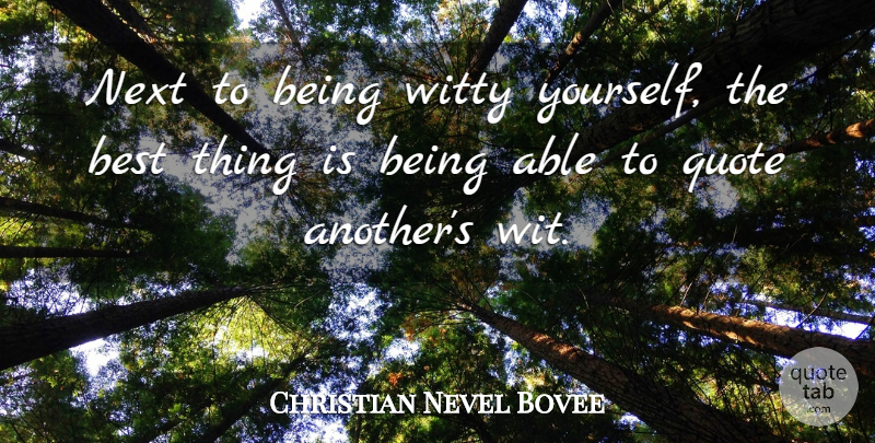 Christian Nevel Bovee Quote About Best, Next, Quote, Quotes, Witty: Next To Being Witty Yourself...