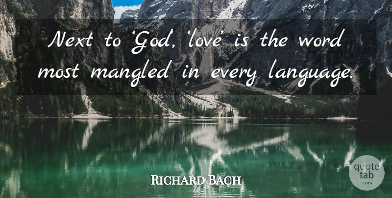 Richard Bach Quote About Love Is, Next, Language: Next To God Love Is...
