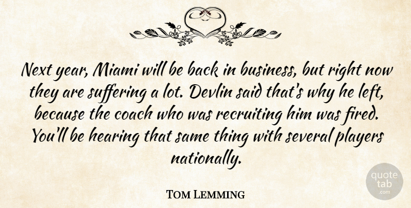 Tom Lemming Quote About Coach, Hearing, Miami, Next, Players: Next Year Miami Will Be...
