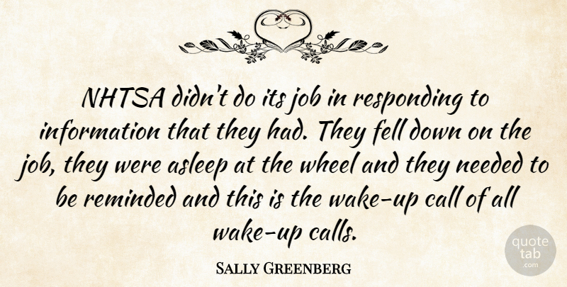 Sally Greenberg Quote About Asleep, Call, Fell, Information, Job: Nhtsa Didnt Do Its Job...