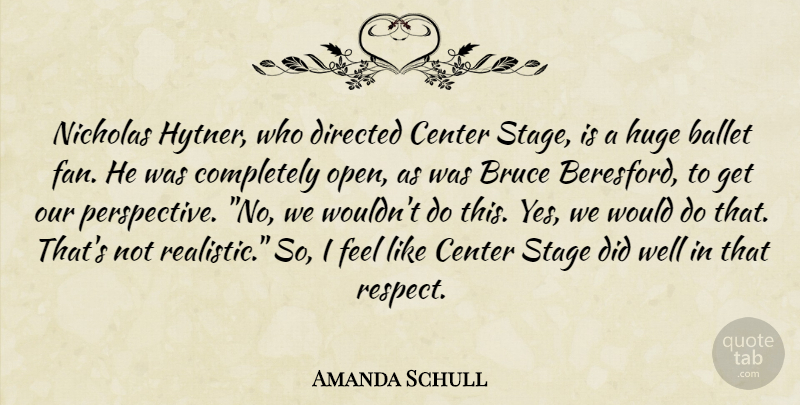 Amanda Schull Quote About Perspective, Ballet, Fans: Nicholas Hytner Who Directed Center...