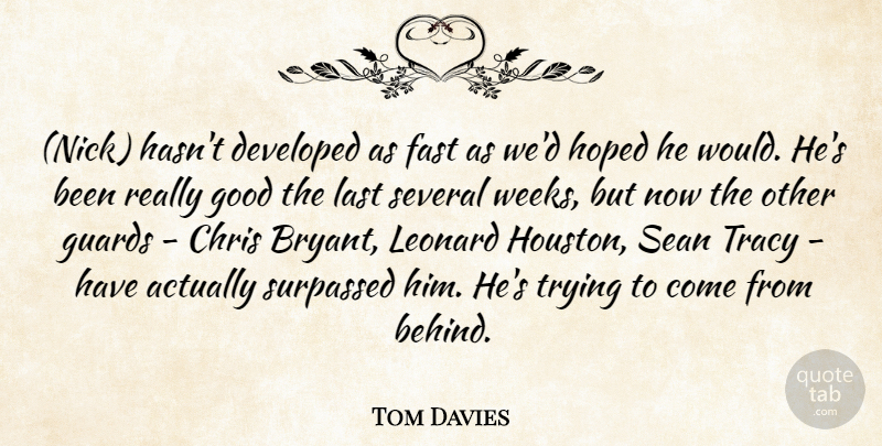 Tom Davies Quote About Chris, Developed, Fast, Good, Guards: Nick Hasnt Developed As Fast...