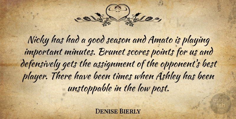 Denise Bierly Quote About Ashley, Assignment, Best, Gets, Good: Nicky Has Had A Good...