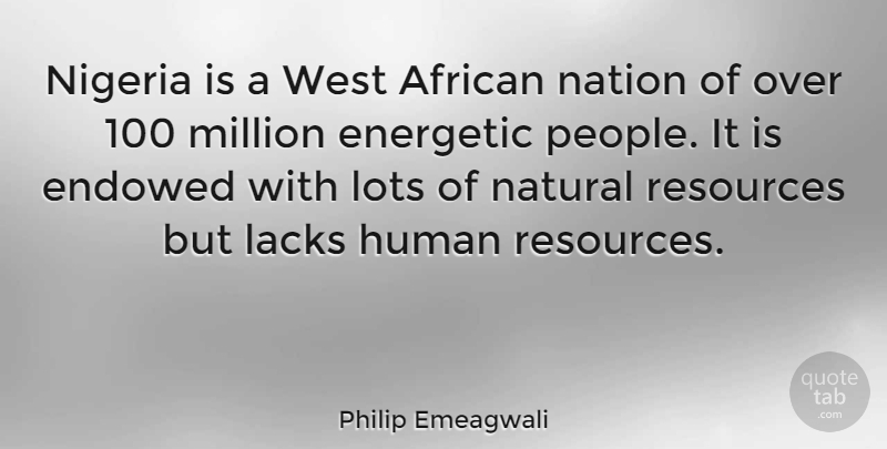 Philip Emeagwali Quote About People, West, Natural: Nigeria Is A West African...